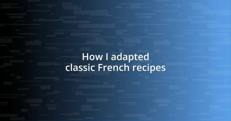 How I adapted classic French recipes