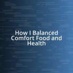 How I Balanced Comfort Food and Health