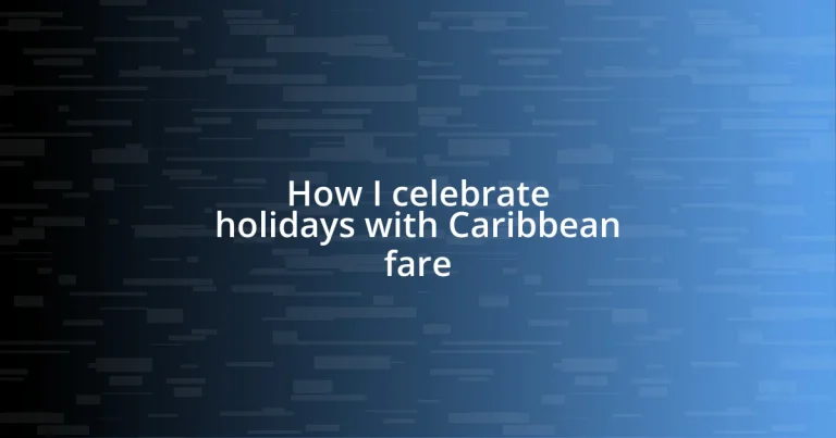 How I celebrate holidays with Caribbean fare