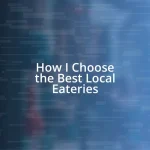 How I Choose the Best Local Eateries