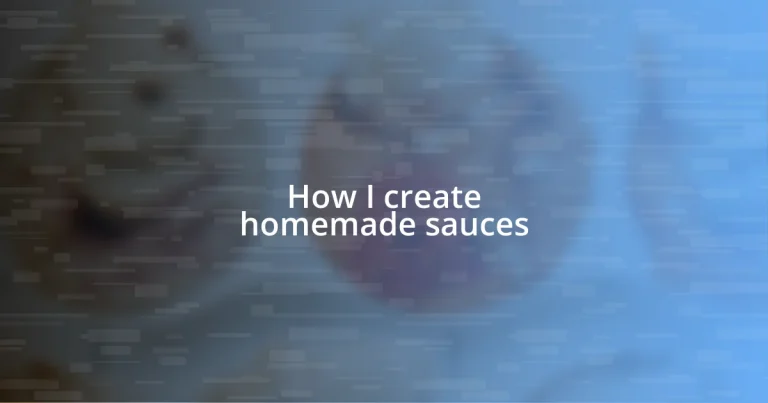 How I create homemade sauces