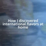 How I discovered international flavors at home