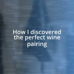 How I discovered the perfect wine pairing