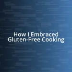 How I Embraced Gluten-Free Cooking