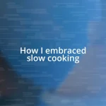 How I embraced slow cooking