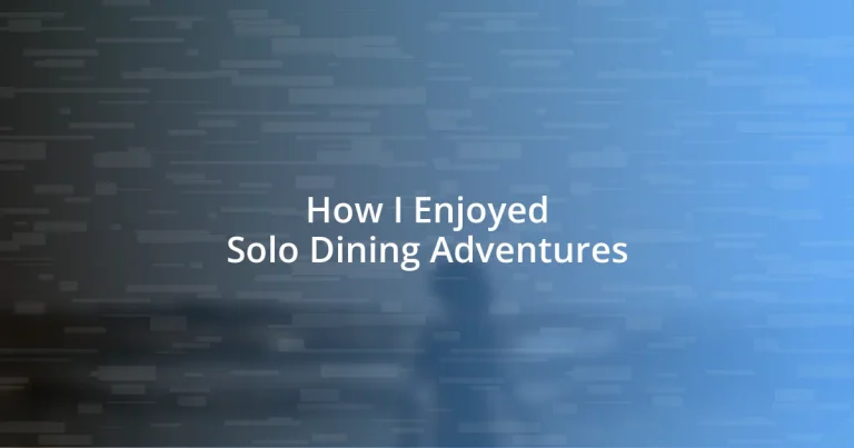 How I Enjoyed Solo Dining Adventures