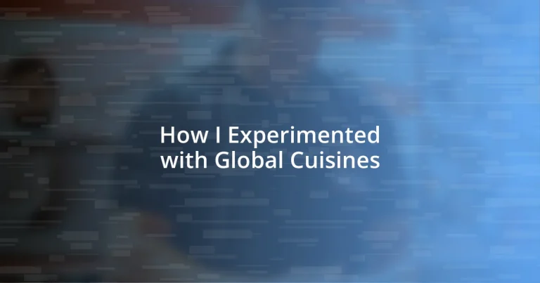 How I Experimented with Global Cuisines