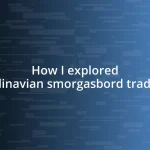 How I explored Scandinavian smorgasbord traditions