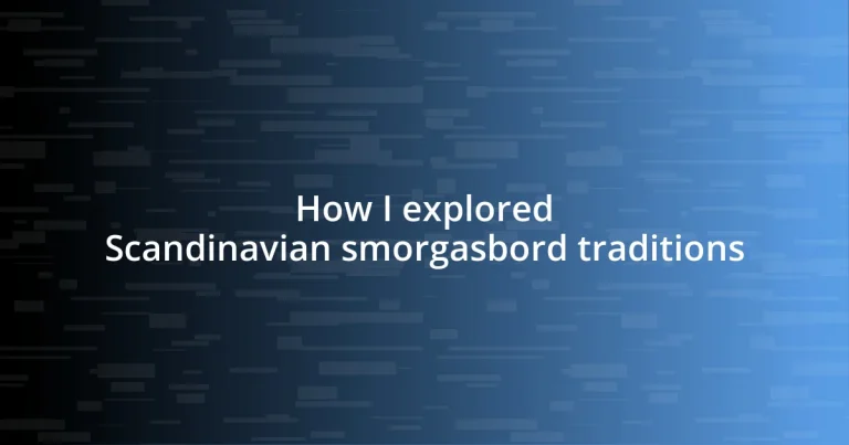 How I explored Scandinavian smorgasbord traditions