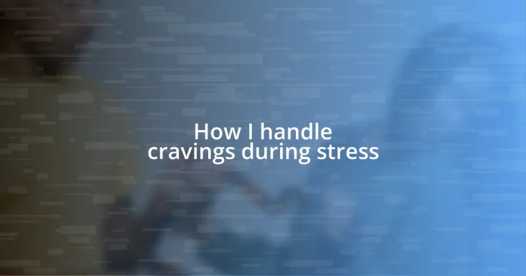 How I handle cravings during stress