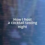 How I host a cocktail tasting night