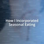 How I Incorporated Seasonal Eating