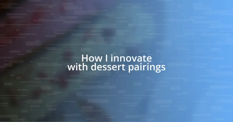 How I innovate with dessert pairings