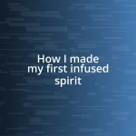 How I made my first infused spirit