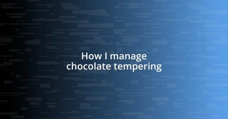 How I manage chocolate tempering