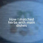 How I matched herbs with main dishes