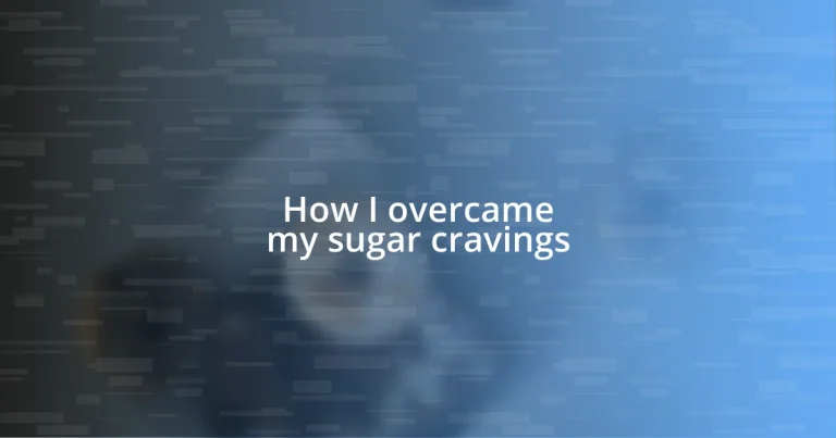 How I overcame my sugar cravings