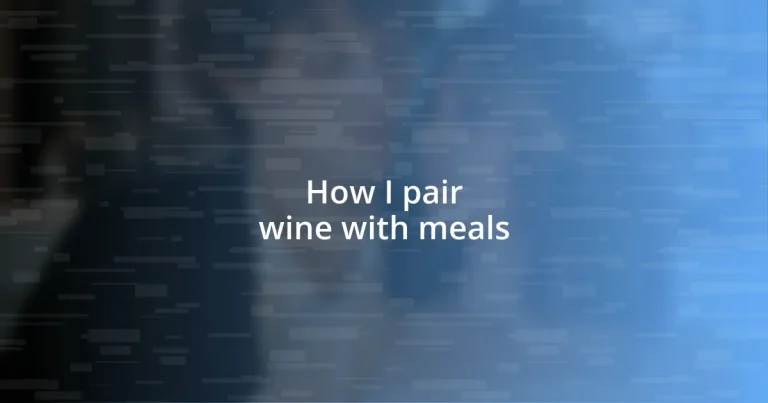 How I pair wine with meals