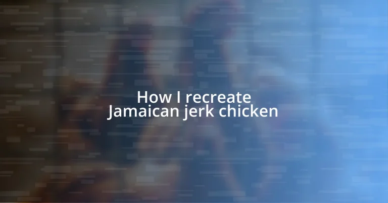 How I recreate Jamaican jerk chicken