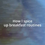 How I spice up breakfast routines