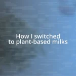 How I switched to plant-based milks