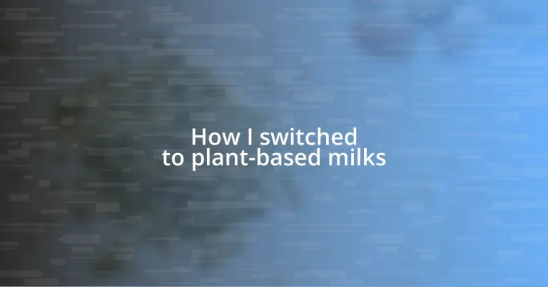 How I switched to plant-based milks