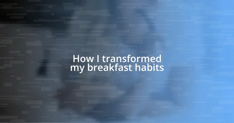 How I transformed my breakfast habits