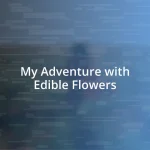 My Adventure with Edible Flowers