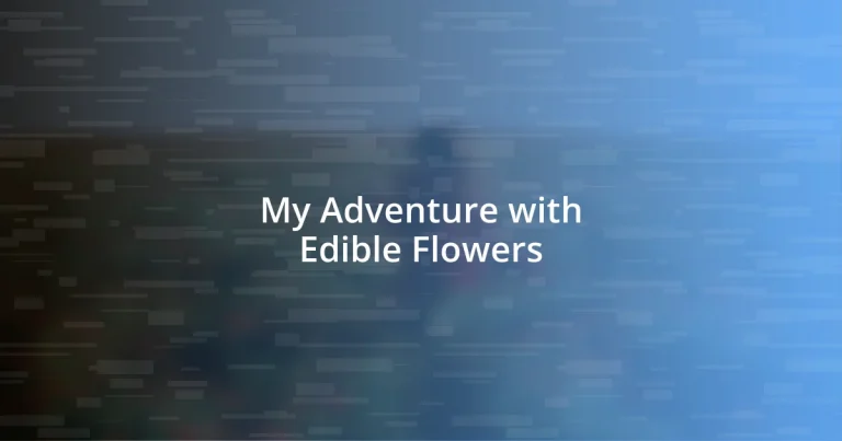 My Adventure with Edible Flowers