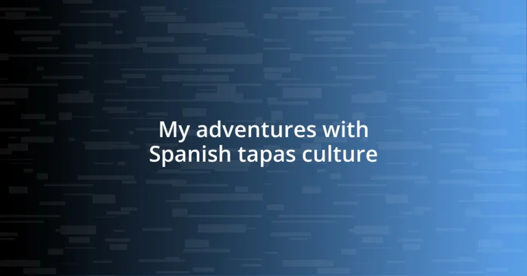 My adventures with Spanish tapas culture