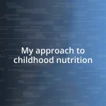 My approach to childhood nutrition