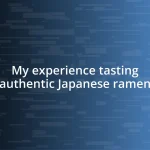 My experience tasting authentic Japanese ramen