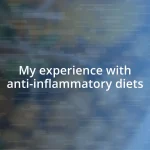 My experience with anti-inflammatory diets