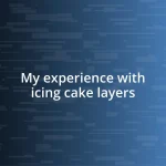 My experience with icing cake layers