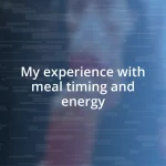 My experience with meal timing and energy