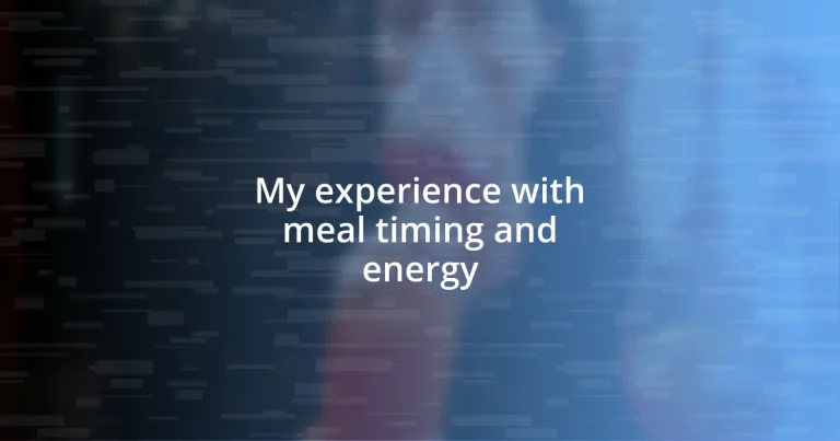 My experience with meal timing and energy