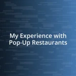 My Experience with Pop-Up Restaurants