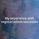 My experience with vegetarianism successes