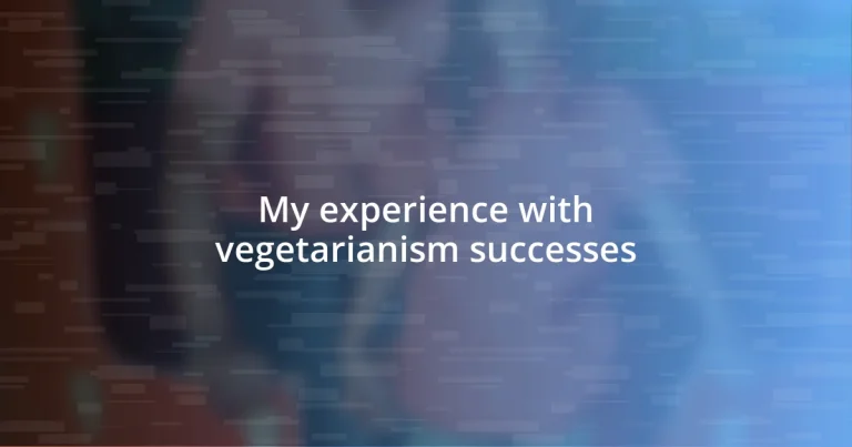 My experience with vegetarianism successes