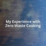 My Experience with Zero-Waste Cooking