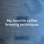 My favorite coffee brewing techniques