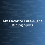 My Favorite Late-Night Dining Spots