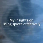 My insights on using spices effectively