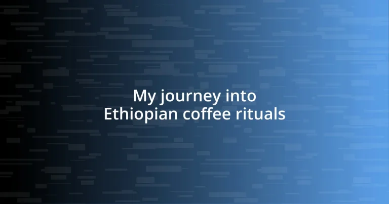 My journey into Ethiopian coffee rituals