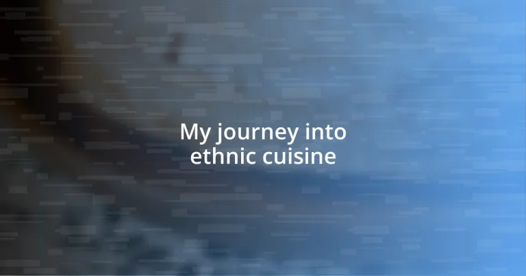 My journey into ethnic cuisine