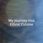 My Journey into Ethnic Cuisine