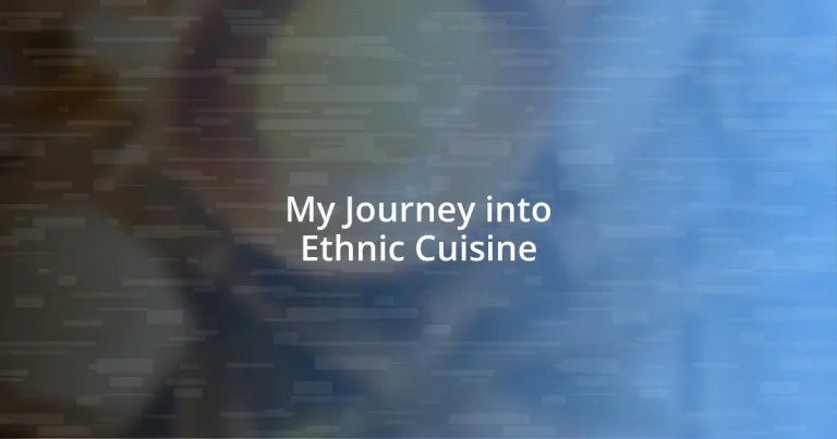 My Journey into Ethnic Cuisine