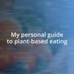 My personal guide to plant-based eating