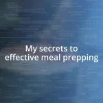 My secrets to effective meal prepping