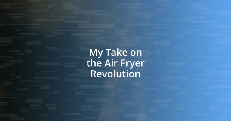 My Take on the Air Fryer Revolution